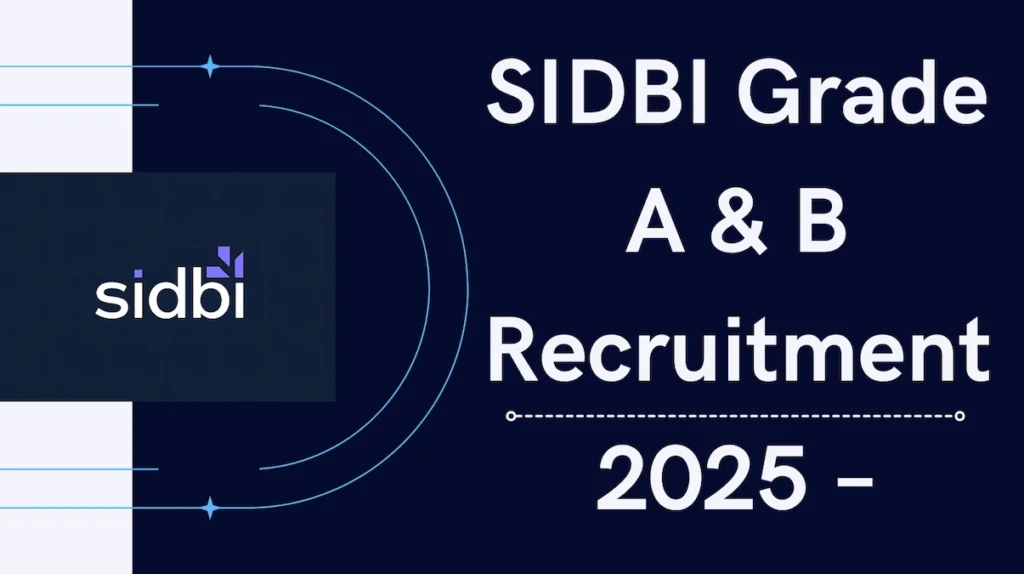 SIDBI Grade A and B Recruitment 2025 Apply Online Notification